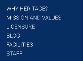 WHY HERITAGE? MISSION AND VALUES LICENSURE BLOG FACILITIES STAFF
