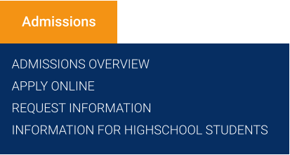 ADMISSIONS OVERVIEW APPLY ONLINE REQUEST INFORMATION INFORMATION FOR HIGHSCHOOL STUDENTS Admissions